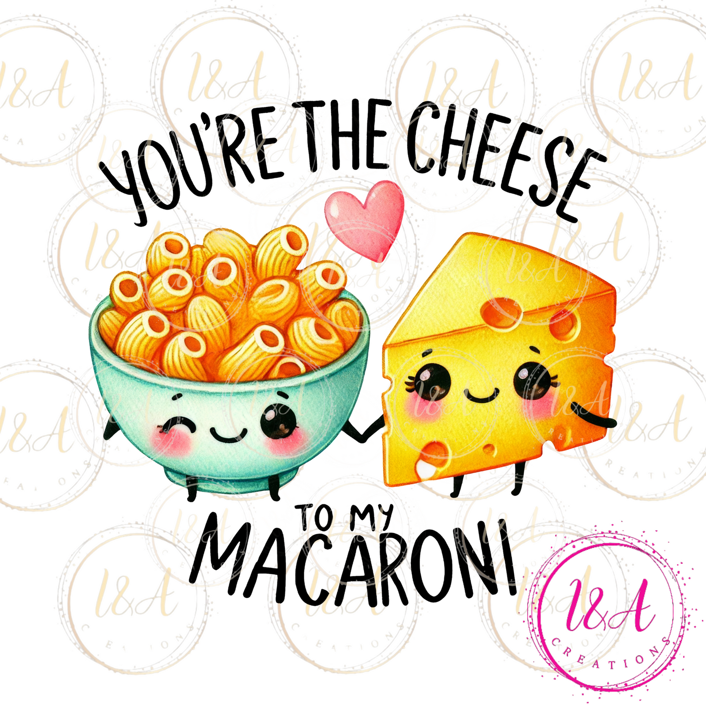 #664B you're the cheese to my macaroni