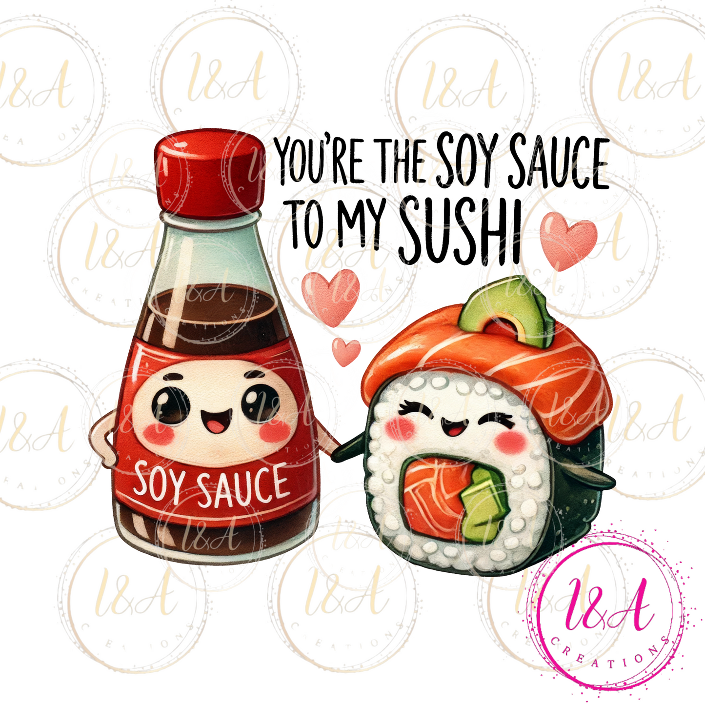 #676B you're the soy sauce to my sushi